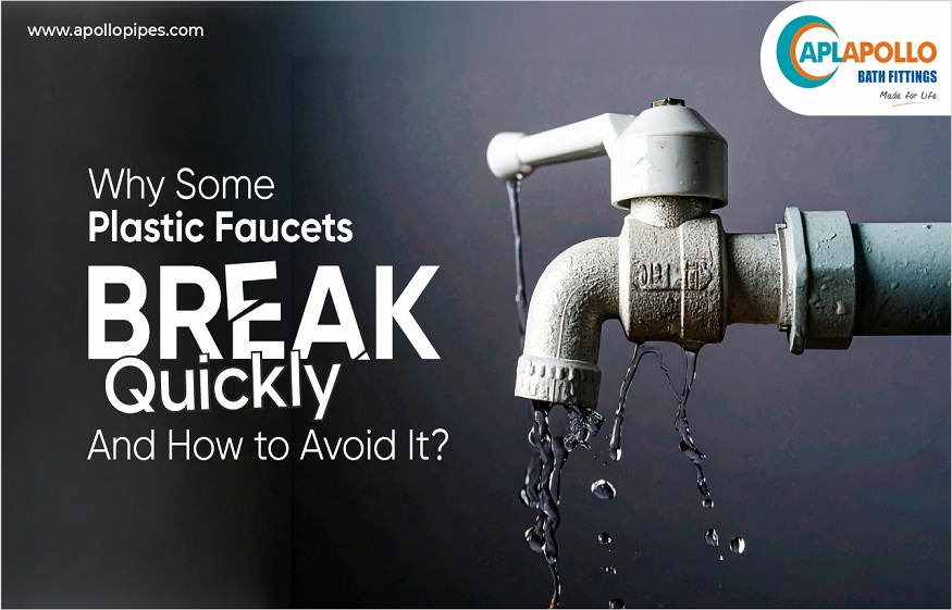 Why Some Plastic Faucets Break Quickly and How to Avoid It