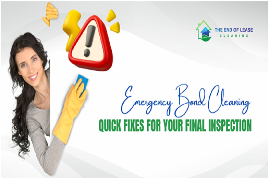 Emergency Bond Cleaning: Quick Fixes for Your Final Inspection